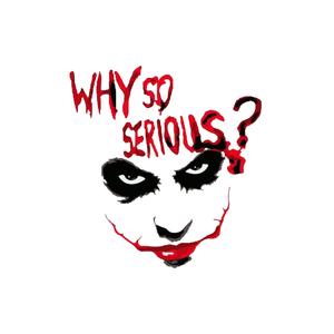 Why So Serious?