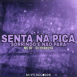 Senta na Pica Sorrindo e Não Para