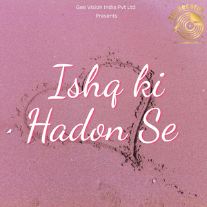 Ishq ki Hadon se
