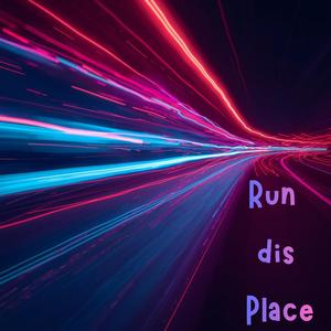 Run dis Place