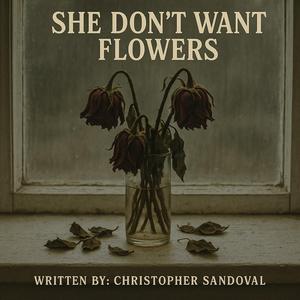 She Don't Want Flowers