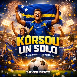 Kòrsou Un Solo (Curaçao World Cup Anthem) (Remix)