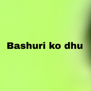 Bashuri Ko Dhu
