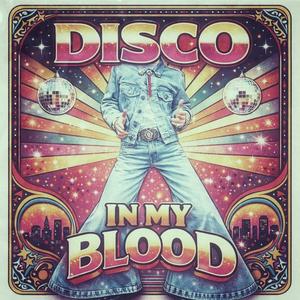 Disco in My Blood