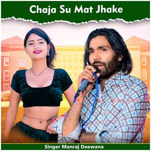 Chaja Su Mat Jhake
