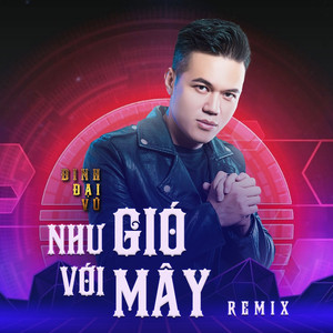 Như Gió Với Mây (Remix)