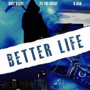 Better Life (feat. Br0b & Datz Diggy)