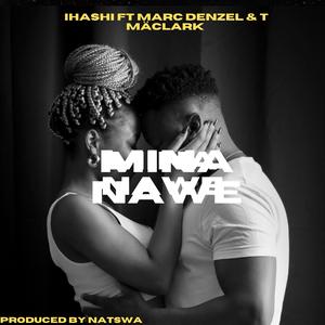 Mina Nawe (feat. Marc Denzel & T Mäcklark)