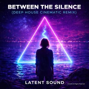Between The Silence (Deep House Cinematic Remix )