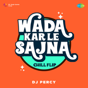 Wada Kar Le Sajna Chill Flip