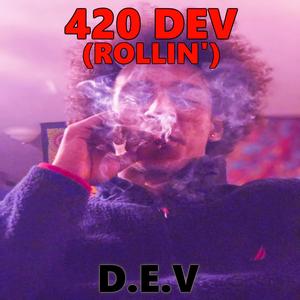 420 DEV (Rollin')
