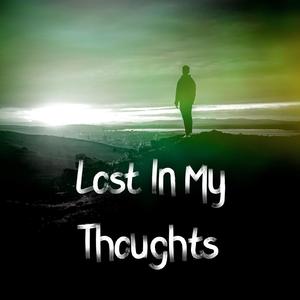 Lost in My Thoughts