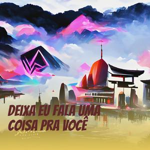 Deixa Eu Fala uma Coisa pra Você