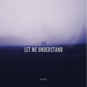 Let Me Understand