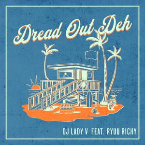 Dread Out Deh (feat. Ryuu Richy)