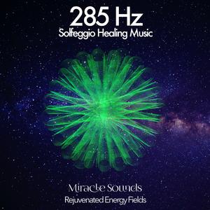 285 Hz Rejuvenated Energy Fields