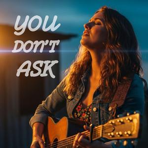 You Don’t Ask