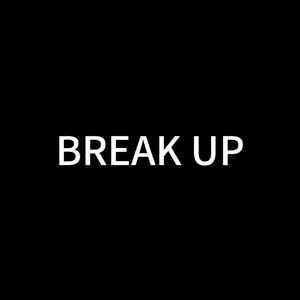 BREAK UP