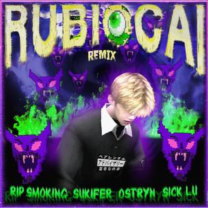 Rubiocai (feat. SukiFer, Ostryn & Sick Lu) (Remix)