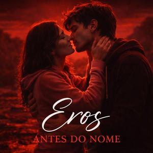 Eros - Antes do Nome