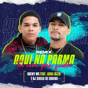 Aqui Na Parma Tu Vem Pra Fuder (Luca Lazza Remix)