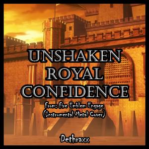 Unshaken Royal Confidence (From "Fire Emblem Engage")
