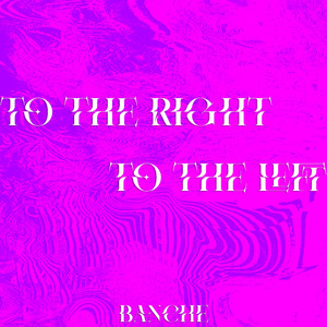 TO THE RIGHT TO THE LEFT