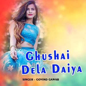 Ghushai Dela Daiya
