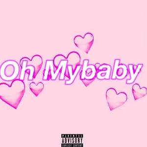 Oh My baby