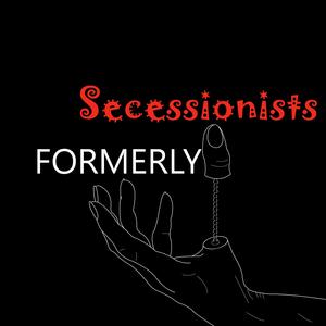 Secessionists Formerly