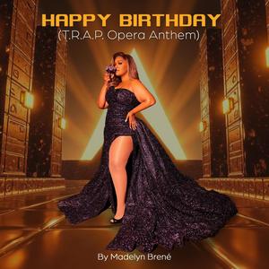 Happy Birthday (T.R.A.P. Opera Anthem)