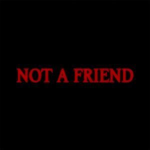 not a friend
