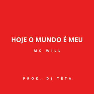 Hoje o Mundo É Meu (Prod. DJ Têta)