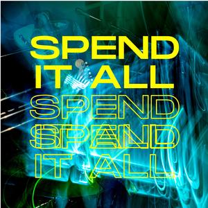 Spend It All (feat. Garrett T. Capps)