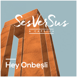 Hey Onbeşli (A Capella)