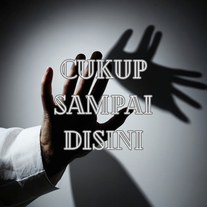 Cukup Sampai Disini