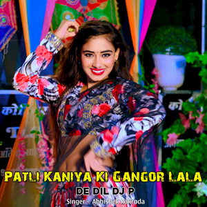 Patli Kaniya Ki Gangor Lala De Dil Dj P