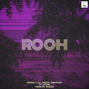 Rooh (feat. Xenob, Lil Joker, Zarthak, Ayush & Rakka)