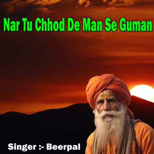 Nar Tu Chhod De Man Se Guman
