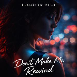 Don’t Make Me Rewind