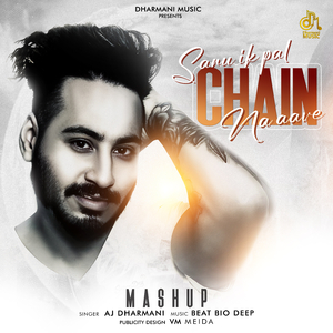 Sanu ik pal chian na aave Mashup (Mashup)