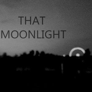 That moonlight