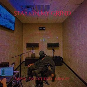 STAY ON MY GRIND! (feat. yarothekid & Cxnley)
