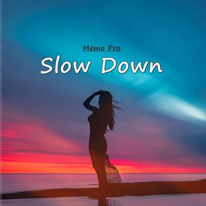 Slow Down