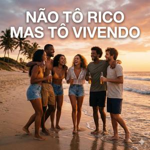 Não Tô Rico Mas Tô Vivendo