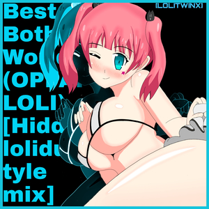 Best of Both Worlds (Oppai Loli) (Hidden Lolidubstyle Mix)