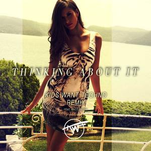 Thinking About It (Kids Want Techno Remix)