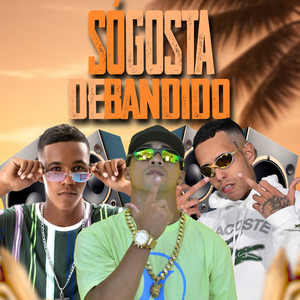 Só Gosta de Bandido