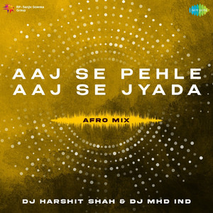 Aaj Se Pehle Aaj Se Jyada - Afro Mix