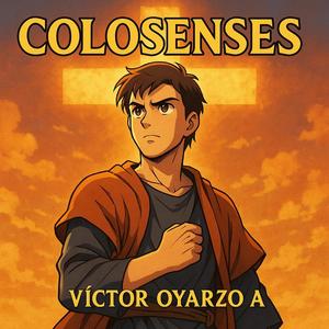 Cristo, Esperanza de Gloria (Colosenses Cap. Dos)